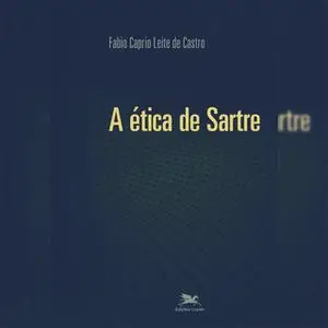 «A ética de Sartre» by Fabio Caprio Leite de Castro