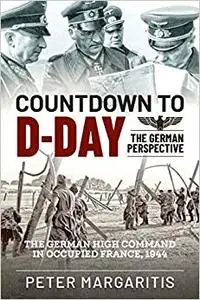 Countdown to D-Day: The German Perspective