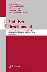 End-User Development: 6th International Symposium, IS-EUD 2017, Eindhoven, The Netherlands, June 13-15, 2017, Proceedings