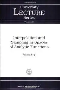 Interpolation and Sampling in Spaces of Analytic Functions (University Lecture Series)