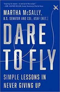 Dare to Fly: Simple Lessons in Never Giving Up Hardcover