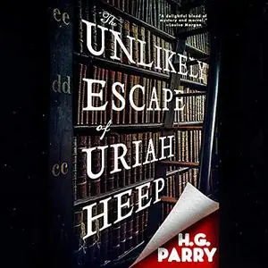 The Unlikely Escape of Uriah Heep: A Novel [Audiobook]