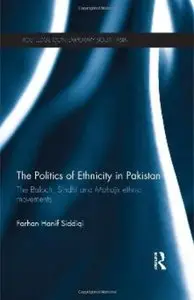 The Politics of Ethnicity in Pakistan: The Baloch, Sindhi and Mohajir Ethnic Movements (repost)