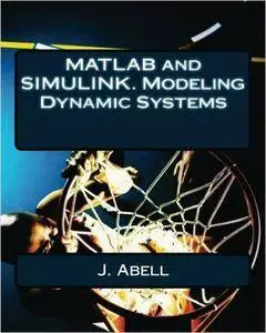 MATLAB and SIMULINK. Modeling Dynamic Systems