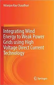 Integrating Wind Energy to Weak Power Grids using High Voltage Direct Current Technology