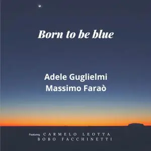 Adele Guglielmi & Massimo Faraò - Born to be Blue (2021) [Official Digital Download]