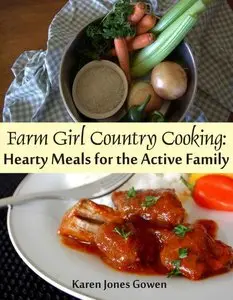 Farm Girl Country Cooking: Hearty Meals for the Active Family