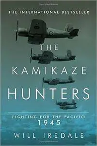The Kamikaze Hunters: Fighting for the Pacific: 1945