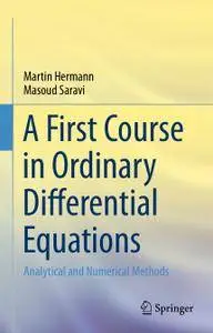 A First Course in Ordinary Differential Equations: Analytical and Numerical Methods