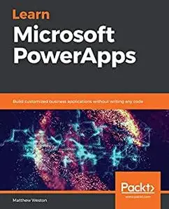 Learn Microsoft PowerApps: Build customized business applications without writing any code (repost)