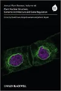 Annual Plant Reviews, Plant Nuclear Structure, Genome Architecture and Gene Regulation