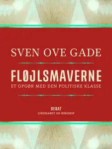 «Fløjlsmaverne. Et opgør med den politiske klasse» by Sven Ove Gade