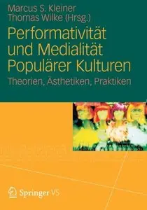 Performativität und Medialität Populärer Kulturen: Theorien, Ästhetiken, Praktiken (repost)