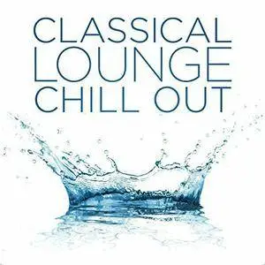 VA - Classical Lounge Chill Out (2016)