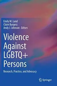 Violence Against LGBTQ+ Persons: Research, Practice, and Advocacy