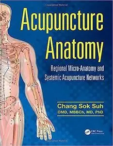 Acupuncture Anatomy: Regional Micro-Anatomy and Systemic Acupuncture Networks (repost)