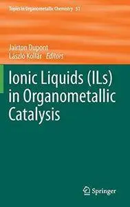 Ionic Liquids (ILs) in Organometallic Catalysis (Repost)