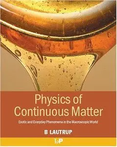 Physics of Continuous Matter: Exotic and Everyday Phenomena in the Macroscopic World (repost)