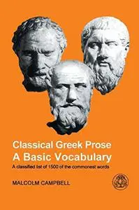Classical Greek prose: a basic vocabulary. A classified list of 1500 of the commonest words