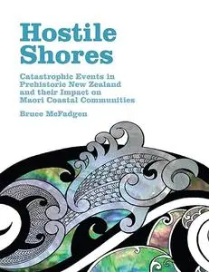 Hostile Shores: Catastrophic Events in Prehistoric New Zealand and Their Impact on Maori Coastal Communities
