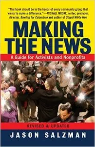 Making the News: A Guide for Activists and Nonprofits