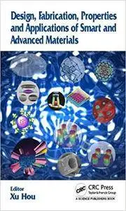 Design, Fabrication, Properties and Applications of Smart and Advanced Materials (Repost)