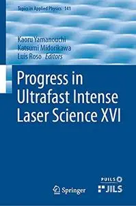 Progress in Ultrafast Intense Laser Science XVI