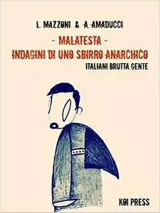 L. Mazzoni & A. Amaducci - Malatesta - Indagini di uno sbirro anarchico - Italiani brutta gente