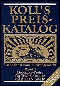 Koll's Preis-Katalog 2002, Band 1, Liebhaber-Preise für Triebfahrzeuge