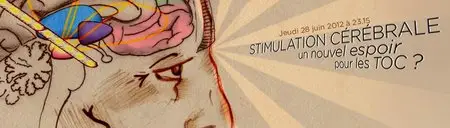 (Arte) Stimulation cérébrale, un nouvel espoir pour les T.O.C. (2012)