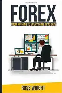 Forex Trading: From Nothing to Everything in 30 Days