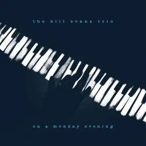 The Bill Evans Trio - On a Monday Evening (Live) (2017)