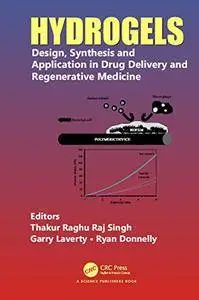 Hydrogels: Design, Synthesis and Application in Drug Delivery and Regenerative Medicine