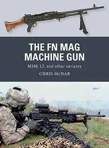 The FN MAG Machine Gun: M240, L7, and other variants (Weapon)