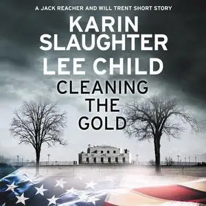 «Cleaning the Gold» by Karin Slaughter, Lee Child