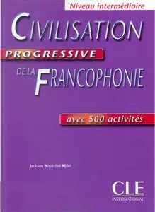 Jackson Noutchié Njiké, "Civilisation progressive de la francophonie Niveau intermédiaire : Avec 500 activités"