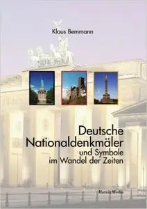 Deutsche Nationaldenkmäler und Symbole im Wandel der Zeiten