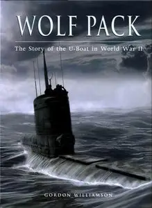 Wolf Pack - The Story of the U-Boat in World War II
