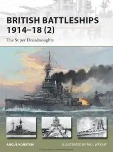 British Battleships 1914-1918 (2): The Super Dreadnoughts (Osprey New Vanguard 204)