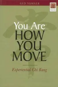 You Are How You Move: Experiential Chi Kung