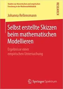 Selbst erstellte Skizzen beim mathematischen Modellieren: Ergebnisse einer empirischen Untersuchung (Repost)