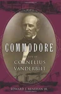 Commodore: The Life of Cornelius Vanderbilt (Repost)