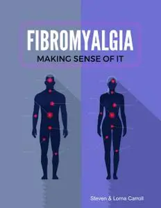 «Making Sense of Fibromyalgia» by Lorna Carroll, Steven Carroll