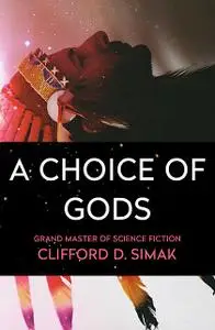 «A Choice of Gods» by Clifford Simak