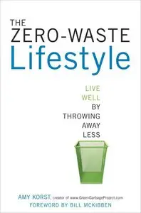The Zero-Waste Lifestyle: Live Well by Throwing Away Less (repost)