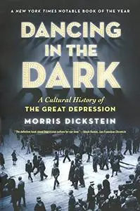 Dancing in the Dark: A Cultural History of the Great Depression