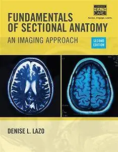 Fundamentals of Sectional Anatomy: An Imaging Approach, 2nd Edition