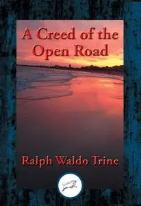«Creed of the Open Road» by Ralph Waldo Trine