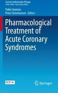 Pharmacological Treatment of Acute Coronary Syndromes (Current Cardiovascular Therapy)