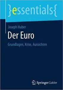Der Euro: Grundlagen, Krise, Aussichten